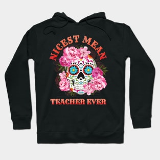 Nicest Mean Teacher Ever Skull Flower Hoodie